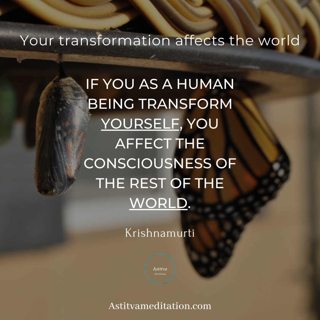 Transform Yourself ~ Krishnamurti