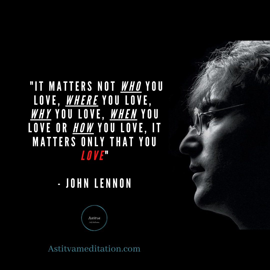 It matters only that you love ~ John Lennon