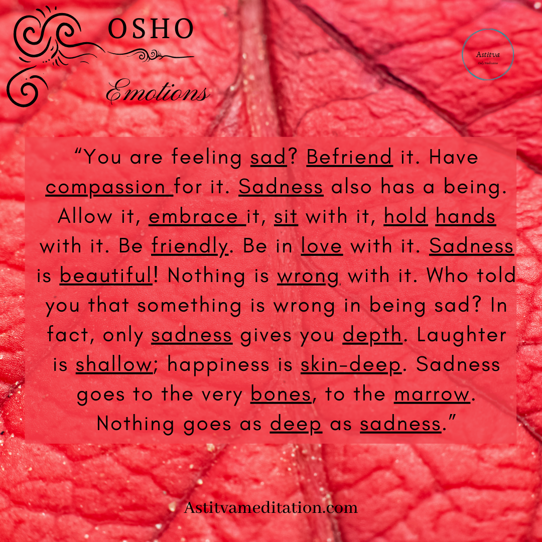 Befriend Sadness ~ Osho