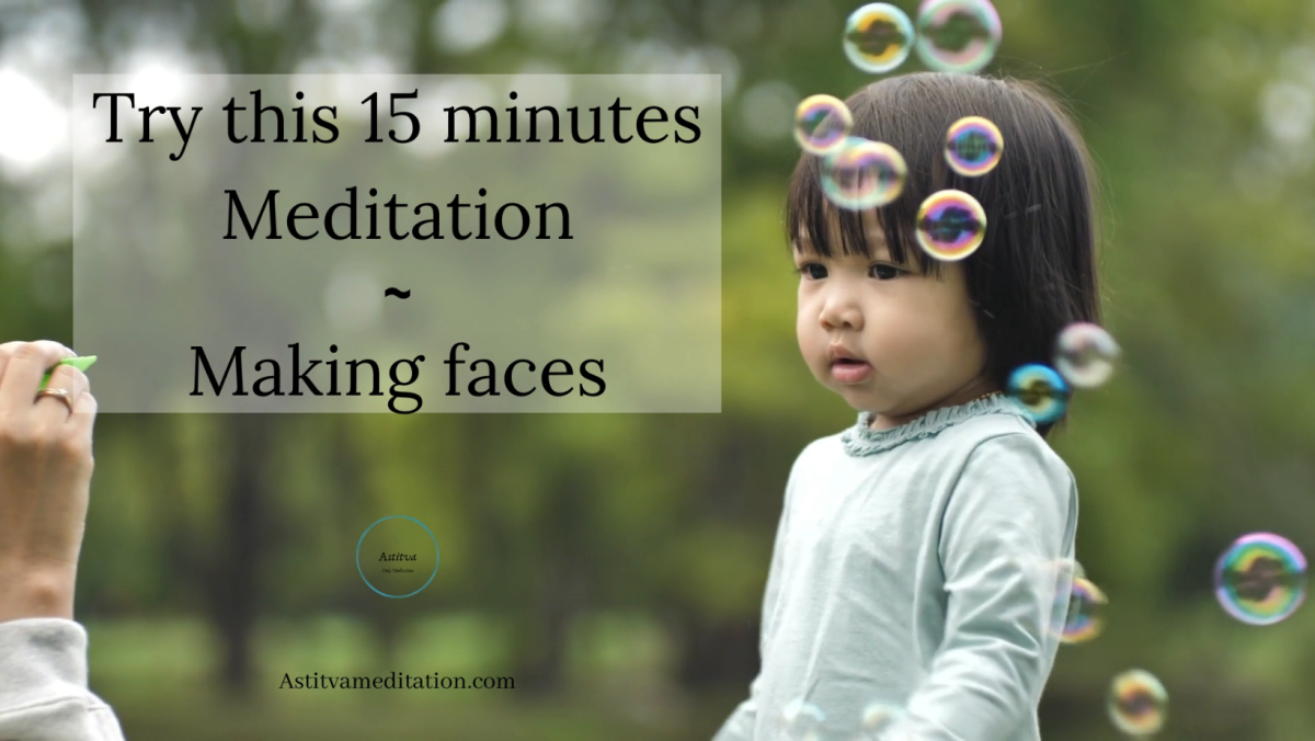 Quick Meditation ~ Making Faces